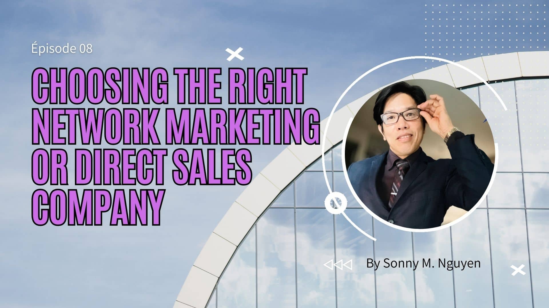 Épisode 08 | Choosing The Right Network Marketing or Direct Sales Company