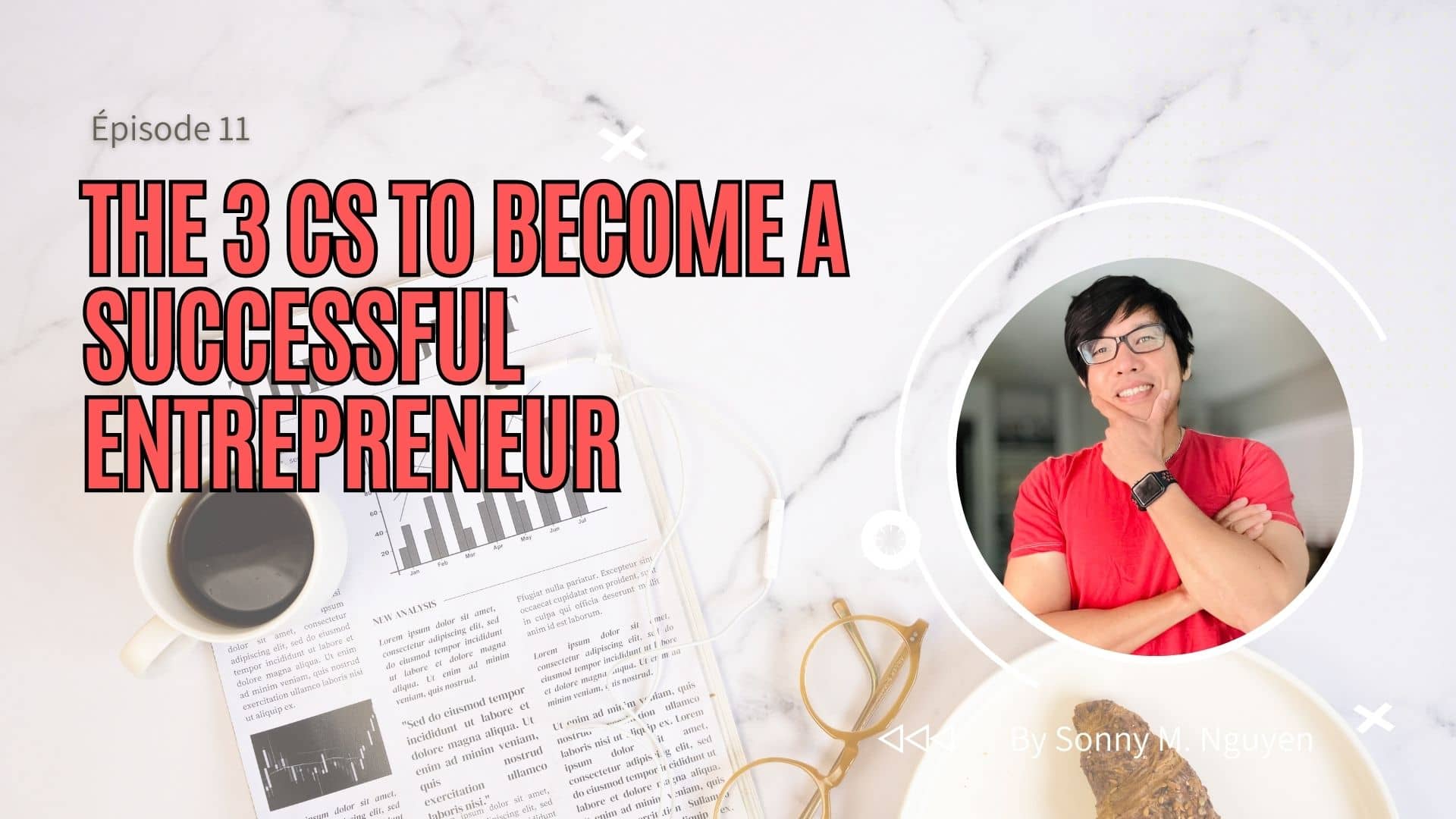 Épisode 11 | The 3 Cs to Become a Successful Entrepreneur