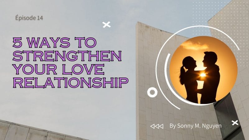 Épisode 14 | 5 Ways to Strengthen Your Love Relationship